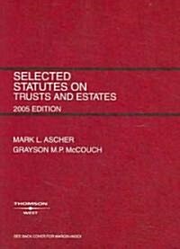 Selected Statutes on Trusts And Estates 2005 (Paperback)