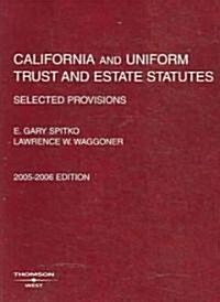 California And Uniform Trust And Estate Statutes, Selected Provisions 2005-2006 (Paperback)