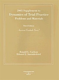 Dynamics of Trial Practice 2005 (Paperback, 3rd, Supplement)