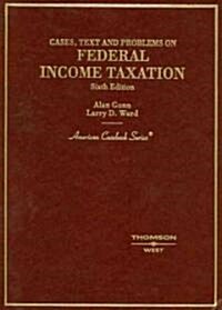Cases, Text And Problems on Federal Income Taxation (Hardcover)