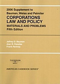 Bauman, Weiss, And Palmiters 2006 Supplement to Solomon, Schwartz, Bauman, And Weiss Corporations Law And Policy (Paperback, 5th)