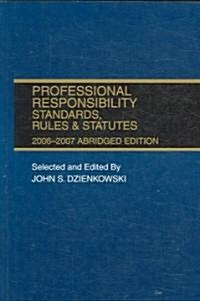 Professional Responsibility Standards, Rules & Statutes 2006-2007 (Paperback, Abridged)