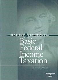 Problems and Solutions for Basic Federal Income Taxation (Paperback, 1st)