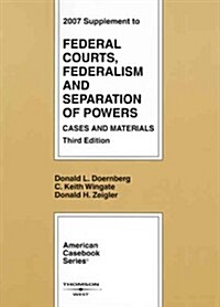 Federal Courts, Federalism and Separation of Powers, 2007 Supplement (Paperback, 3rd, Supplement)