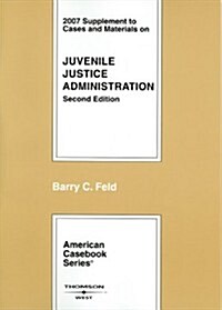 Cases and Materials on Juvenile Justice Administration 2007 (Paperback, 2nd, Supplement)