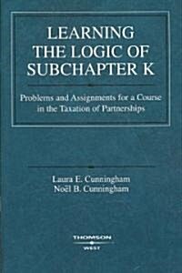 Learning the Logic of Subchapter K (Paperback, 1st)