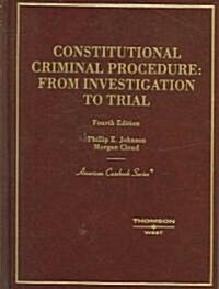 Johnson and Clouds Constitutional Criminal Procedure: Investigation to Trial, 4th (Hardcover, 4, Revised)