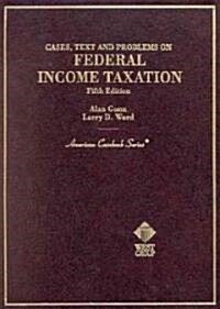 Cases, Text Adn Problems on Federal Income Taxation (Hardcover, 5th)