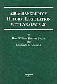 2005 Bankruptcy Reform Legislation With Analysis (Paperback)