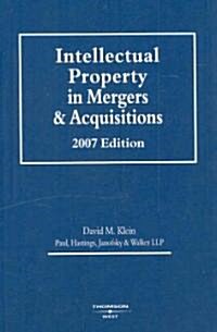 Intellectual Property in Mergers and Acquisitions 2007 (Paperback)