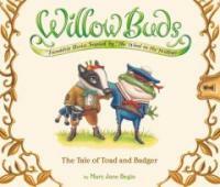 Willow Buds: The Tale of Toad and Badger (Hardcover) - The Tale of Toad and Badger
