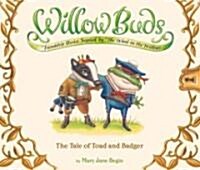 Willow Buds: The Tale of Toad and Badger (Hardcover)