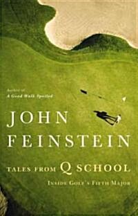 Tales from Q School : Inside Golfs Fifth Major (Paperback)