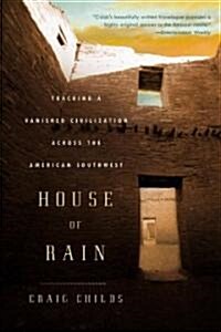 House of Rain: Tracking a Vanished Civilization Across the American Southwest (Paperback)