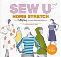 Sew U: Home Stretch: The Built by Wendy Guide to Sewing Knit Fabrics [With Patterns] (Spiral)