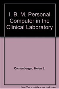 The IBM-PC in the Clinical Laboratory (Paperback)