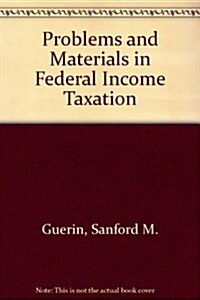 Problems and Materials in Federal Income Taxation (Hardcover)