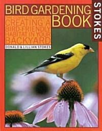 [중고] Stokes Bird Gardening Book: The Complete Guide to Creating a Bird-Friendly Habitat in Your Backyard (Paperback)