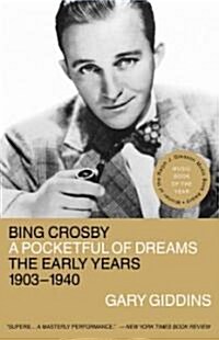 Bing Crosby: A Pocketful of Dreams--The Early Years, 1903-1940 (Paperback)