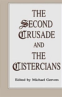 The Second Crusade and the Cistercians (Hardcover)