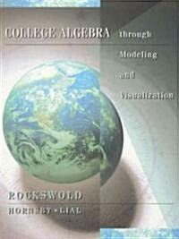 College Algebra Through Modeling and Visualization (Hardcover)