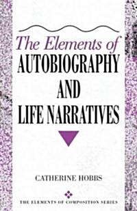 The Elements of Autobiography and Life Narratives (Paperback)