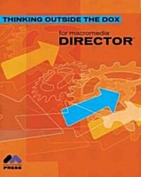 Thinking Outside the Dox for Macromedia Director (Paperback)