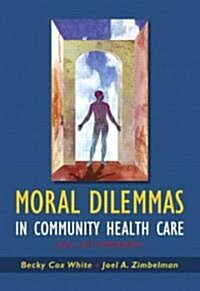 Moral Dilemmas in Community Health Care: Cases and Commentaries (Paperback)