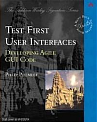 Test First User Interfaces (Paperback)