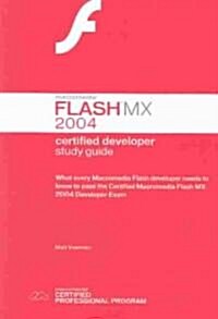 Macromedia Flash MX 2004 Certified Developer Study Guide (Paperback, 3, Revised)