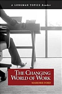 Changing World of Work, the (a Longman Topics Reader) (Paperback)