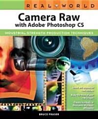 Real World Camera Raw with Adobe Photoshop CS (Paperback)
