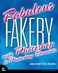 Fabulous Fakery With Adobe Photoshop And Photoshop Elements (Paperback)