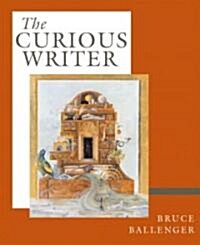 The Curious Writer (Paperback, 1st)