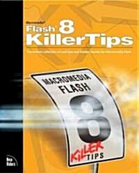 Macromedia Flash 8 Killer Tips (Paperback, 1st)