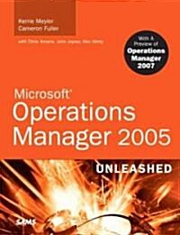 Microsoft Operations Manager 2005 Unleashed With a Preview of Operations Manager 2007 (Paperback, 1st)