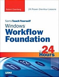 Sams Teach Yourself Windows Workflow Foundation in 24 Hours (Paperback)
