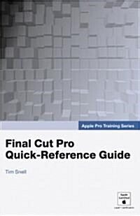 Final Cut Pro Quick-reference Guide (Paperback, 1st)