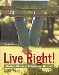 Live Right! Beating Stress in College and Beyond (Paperback)