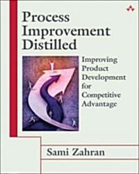 Process Improvement Distilled: Improving Product Development for Competitive Advantage (Paperback)