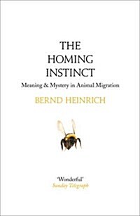 The Homing Instinct : Meaning and Mystery in Animal Migration (Paperback)