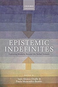 Epistemic Indefinites : Exploring Modality Beyond the Verbal Domain (Hardcover)