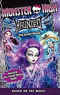 Monster High: Haunted : The Junior Novel 1 (Paperback)