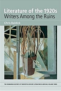 Literature of the 1920s : Writers Among the Ruins (Paperback, annotated ed)