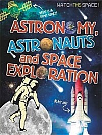 Astronomy, Astronauts and Space Exploration (Hardcover)