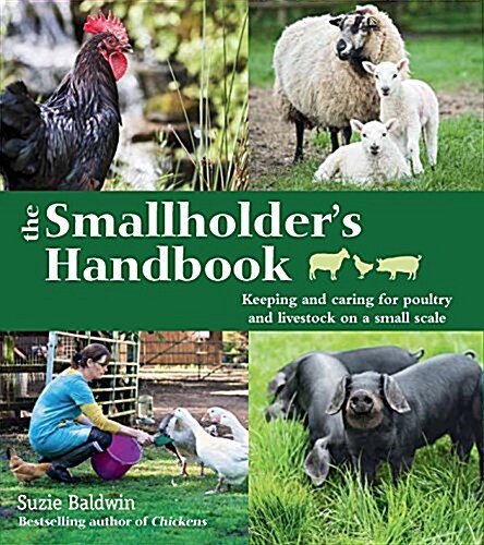 The Smallholders Handbook: Keeping & caring for poultry & livestock on a small scale (Paperback)