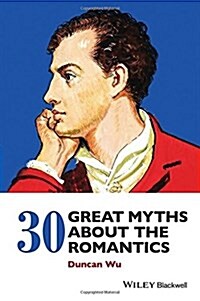 30 Great Myths about The Romantics (Paperback)