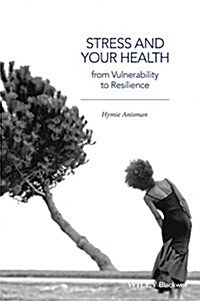 Stress and Your Health : From Vulnerability to Resilience (Paperback)