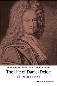 The Life of Daniel Defoe: A Critical Biography (Paperback)