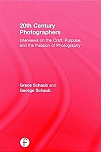 20th Century Photographers : Interviews on the Craft, Purpose, and the Passion of Photography (Hardcover)